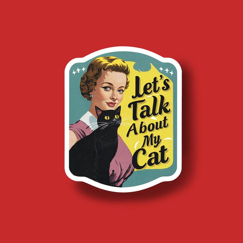 May include: A vintage-style sticker featuring a woman with a black cat, with the text "Let's Talk About My Cat".