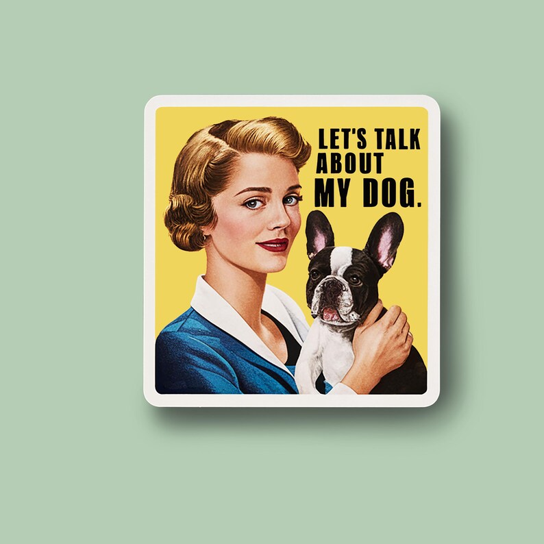 May include: A woman with blonde hair is holding a black and white French bulldog. The background is yellow and the text says "Let's talk about my dog."