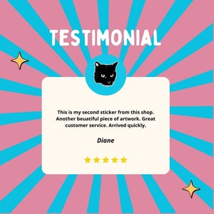May include: A testimonial with a black cat illustration and five gold stars. The text reads: "This is my second sticker from this shop. Another beautiful piece of artwork. Great customer service. Arrived quickly. Diane"