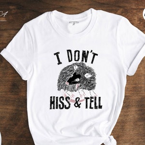 I Don&#39;t Hiss and Tell Awesome Possum T-shirt, Opossum Lover Gift, Weird Possum Shirt, Possum Animal Tee, Funny Animal Gift