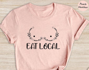 Eat Local Floral Shirt, Milk Maker Shirt, Breastfeeding Shirt, Gift for Moms, Gifts for Breastfeeding, Mothers Day Gift
