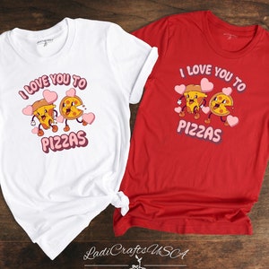 I Love You To Pizzas T-shirt, Cute Valentine&#39;s Shirt, Funny Pizza Tee, Valentines Day Gift, Valentine Matching Shirt, Food Lover Gift