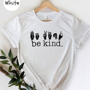 Be Kind Sign Language, Be Kind Shirt, Human Rights Shirt, Freedom Tee, Sign Language T-Shirt, Be Positive Shirt