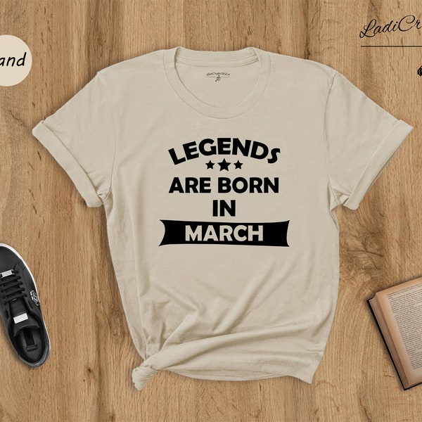 Legends are Born in March Tee, Funny Shirts, Fathers Day Gift, Birthday Gift Shirt, Husband Tee, March Birthday Shirt, Gift For Her