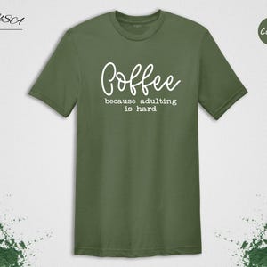 Because Adulting Tee Casual Shirt: Coffee Lover Humor, Mom Life Theme (Unisex Sizes, Cotton Blend) zdjęcie 4