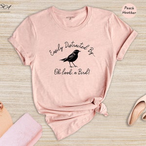 Easily Distracted By Oh Look a Birds T-Shirt, Bird Watching Shirt, Bird Lover Gift, Bird Watcher, Birdwatching Tee image 4