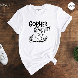 Gopher It T-Shirt For Pocket Gopher Lovers Gopher It T-Shirt For Pocket Gopher Lovers
