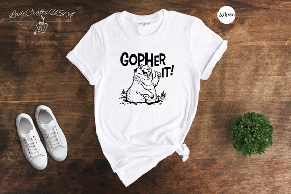 Gopher It T-Shirt For Pocket Gopher Lovers Gopher It T-Shirt For Pocket Gopher Lovers