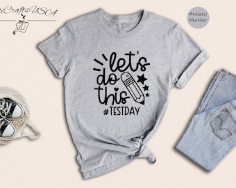 Lets do This Test day Shirt, Test Day Shirt, Funny Student Shirt, Teacher Appreciation, Teacher Tee, Teacher Shirt, State Testing Shirt
