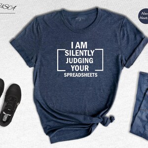 Accounting T-Shirt Funny Data Analyst Tee: Silently Judging Spreadsheets, Cotton Blend, Comfortable Fit | Unisex Sizes