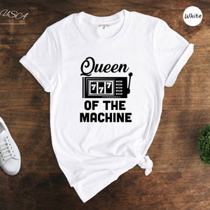 Queen of the Machine Shirt, Slot Machine Shirt, Gambling Shirt, Casino Shirt, Game T-shirt, Poker Shirt, Gambler Gift, Lucky Shirt