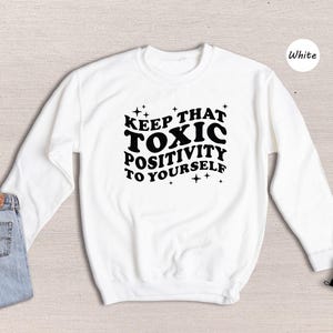 Toxic Positivity Tee - Mental Health Awareness Shirt - Funny Quote Design, 100% Cotton, Gift for Friends or Family image 7