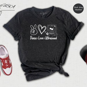 Peace Love Ultrasound T-shirt, Cute Ultrasound Shirt, Ultrasound Tech Shirt, Sonography Student, Sonographer Shirt