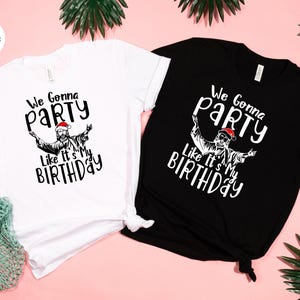 We Gonna Party Like It's My Birthday Shirt, Funny Jesus Christmas Tee, Holiday Humor Gift image 4