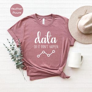 Analysis Shirt Behavior Analyst Tee: Data Or It Didn't Happen, Autism Support | Cotton Blend, Unisex Fit | Multiple Sizes