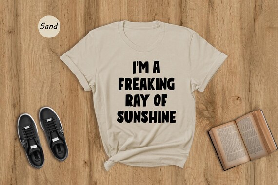 Im Freaking Ray Tee - Funny Beach Shirt, Inspirational Sunshine Quote - Cotton Blend, Summer Group Outing