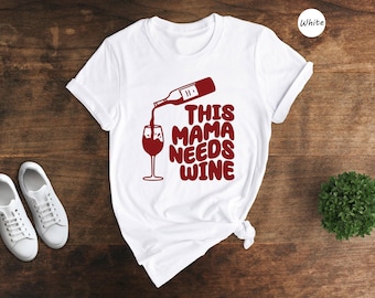 This Mama Needs Wine Shirt, Funny Mom Life Tee, Wine Lover Gift, Mother's Day Present, Humorous Mama Graphic T-Shirt
