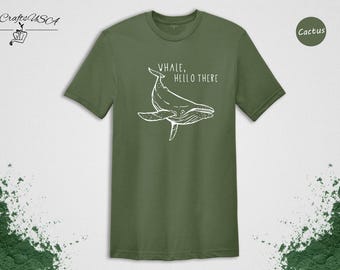 Whale Hello There T-Shirt: Cute Ocean Pun Graphic - 100% Cotton, Relaxed Fit, Durable Print for Whale Lovers