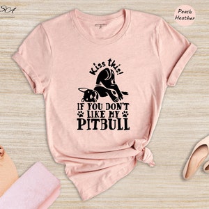 Kiss This If You Dont Like My Pitbull T-Shirt For Dog Lover Kiss This If You Dont Like My Pitbull T-Shirt For Dog Lover