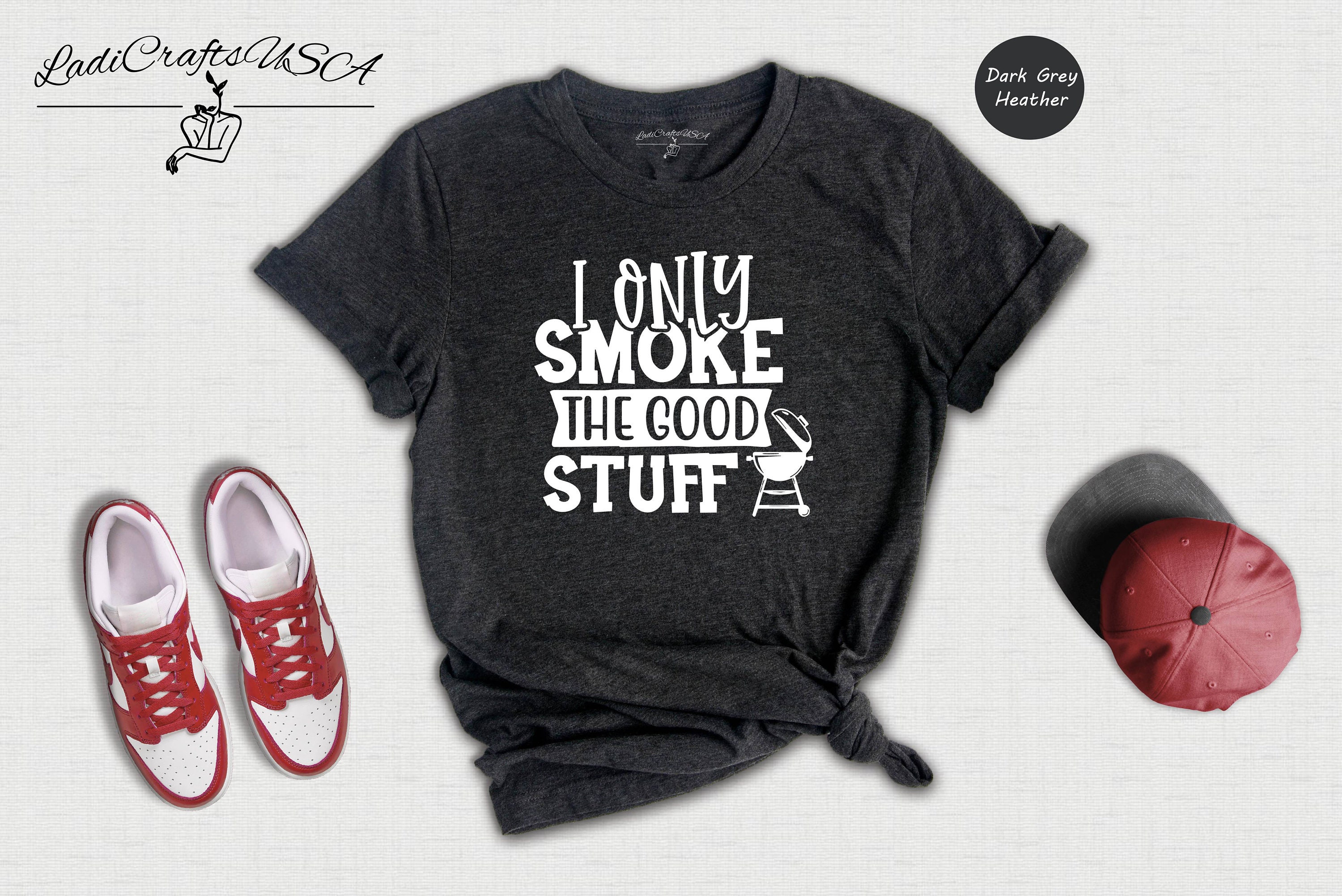 I Only Smoke The Good Stuff Shirt, Father's Day Shirt, Outdoor Shirt, Camping T-Shirt, Grill Master Gifts, Smoker Chef T-Shirt, Gift for Dad
