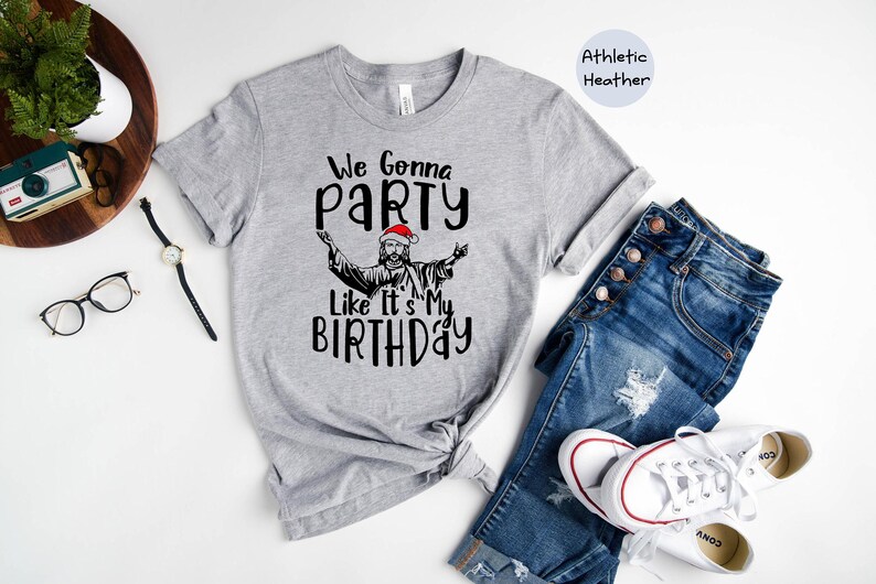 We Gonna Party Like It's My Birthday Shirt, Funny Jesus Christmas Tee, Holiday Humor Gift image 6