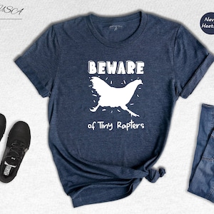 Beware of Tiny Raptors Shirt, Chicken Farmer Shirt, Chicken Shirt, Funny Chicken Shirt, Love Chickens, Funny Shirt, Chicken Tee