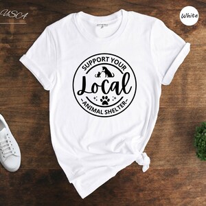 Support Your Local Animal Shelter Shirt, Rescue Dog & Cat Tee, Pet Adoption Gift for Animal Lovers image 2