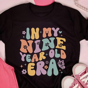 In My Nine Year Old Era Shirt, Kids Birthday Shirt, Girl Birthday Shirt, Happy Birthday Gift, 9 Year Old Shirt, 9 Birthday Girl Shirt