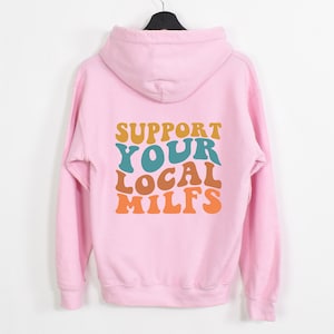 Support Your Local Milfs Hoodie, Funny Mom Sweatshirt, Funny Hoodie, Mom&#39;s Birthday Hoodie, Funny Single Mom Gift