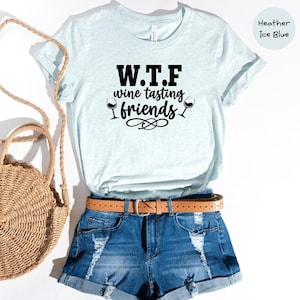 WTF Shirt Humorous Wine T-Shirt: Funny Wine Tasting Friends Tee, Casual Cotton, Relaxed Fit | Unisex Sizes, Gift Idea image 1