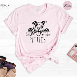 Show Me Your Pitties Shirt, Funny Pitbull Dog Mom Tee, Pit Bull Lover Gift for Women, Cute Dog Face Graphic Unisex T-Shirt image 1