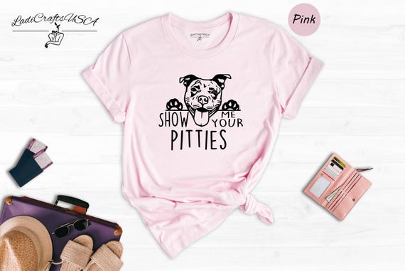 Funny Pitbull Shirt - Dog Lover Tee Show Me Your Pitties - Cotton Blend, Unisex Sizing, Casual Comfort