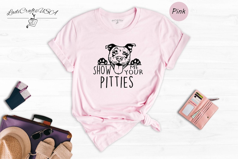 Show Me Your Pitties Shirt, Funny Pitbull Dog Mom Tee, Pit Bull Lover Gift for Women, Cute Dog Face Graphic Unisex T-Shirt image 1