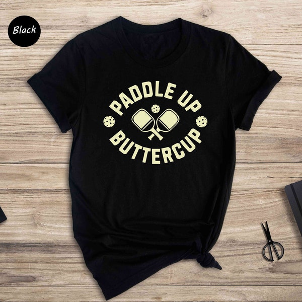 Paddle Up Buttercup Shirt, Funny Pickleball Shirt, Pickleball Player Gift, Trendy Pickleball Shirt, Pickleball Coach Shirt