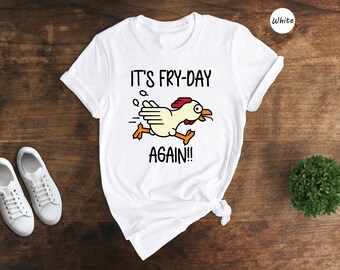 It's Fry Day Again Shirt: Humorous Rooster Graphic - Sarcastic Gift, Farm Life Style, Cotton Blend Tee