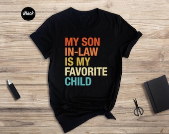 My Son In-Law Is My Favorite Child Shirt, Funny Retro Family Tee, Gift for Son In Law