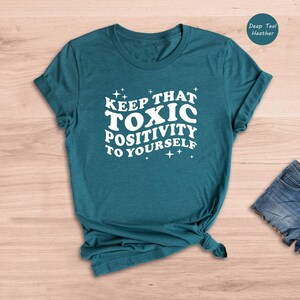 Toxic Positivity Tee - Mental Health Awareness Shirt - Funny Quote Design, 100% Cotton, Gift for Friends or Family image 5