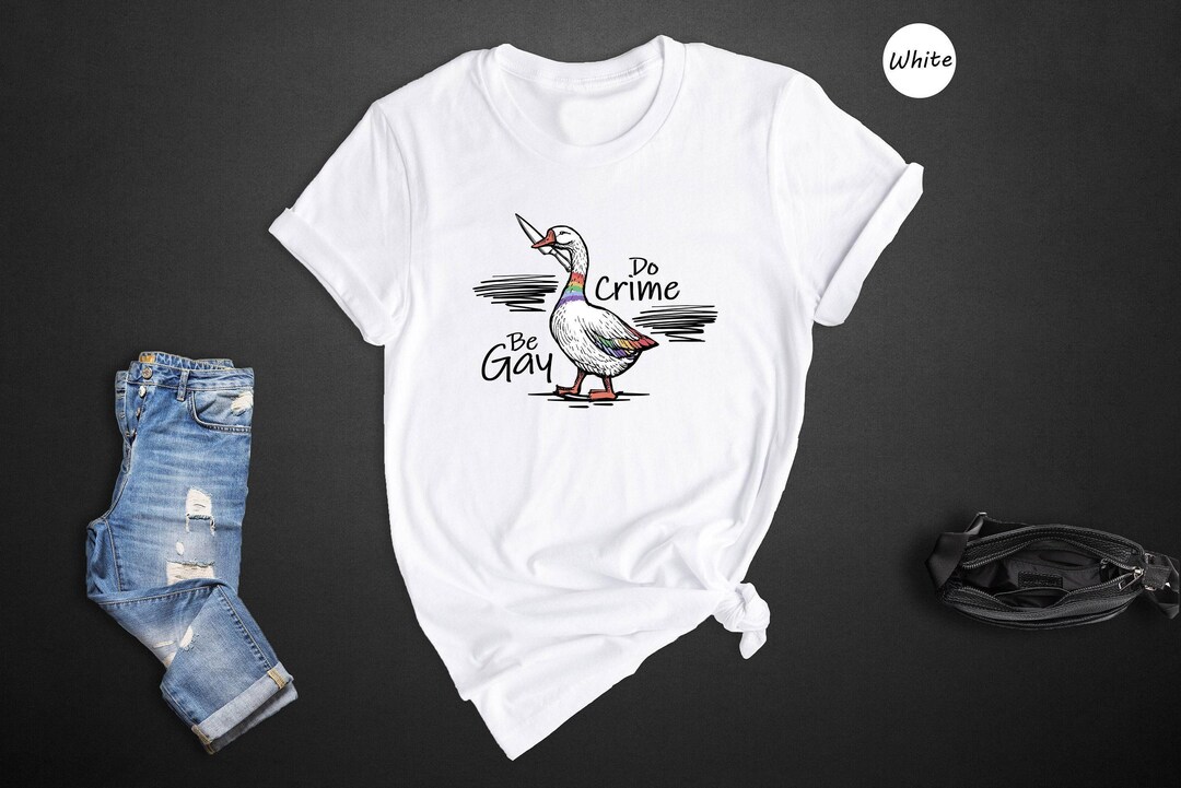 Gay Goose Shirt Pride Tee, Do Crime Be Gay Goose Design (unisex S-3XL ...