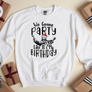 We Gonna Party Like It's My Birthday Shirt, Funny Jesus Christmas Tee, Holiday Humor Gift image 7