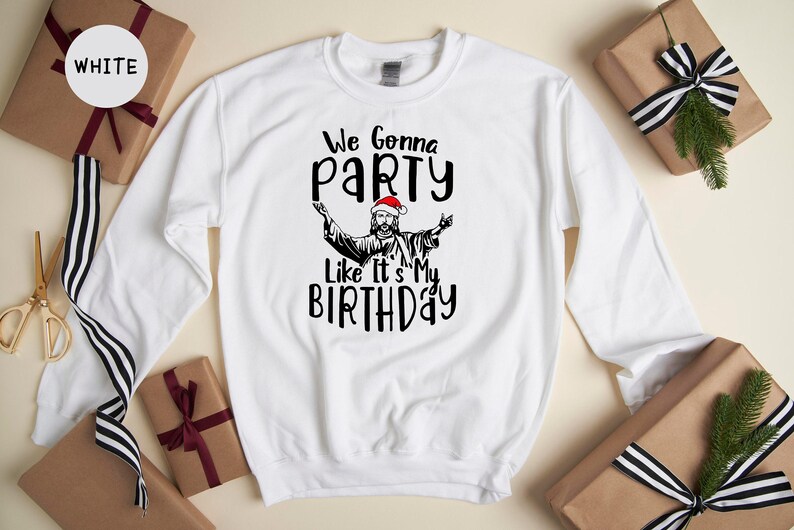 We Gonna Party Like It's My Birthday Shirt, Funny Jesus Christmas Tee, Holiday Humor Gift image 7