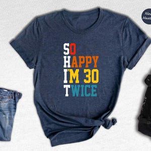 60th Birthday Tee - Funny So Happy I'm 30 Twice Shirt - Vintage 1963 Print, Cotton Fabric, Party Gift