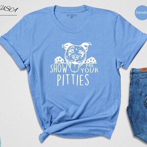 Show Me Your Pitties Shirt, Funny Pitbull Dog Mom Tee, Pit Bull Lover Gift for Women, Cute Dog Face Graphic Unisex T-Shirt image 3