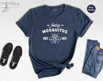 Feeding Mosquitos Since Birth Shirt, Funny Summer Shirt, Summer Tee, Camper Gift, Camping Shirt, Funny Vacation Shirt