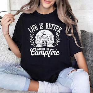 Life Is Better Around The Campfire Shirt, Mountain Shirt, Outdoor Shirt, Nature Lover Gift, Camper Gift, Nature Lover Shirt, Camping Shirt