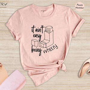 It Ain't Easy Being Wheezy Shirt, Funny Asthma Awareness Tee, Inhaler Humor T-Shirt, Respiratory Support Gift for Asthma Warrior image 4