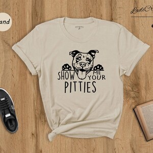Show Me Your Pitties Shirt, Funny Pitbull Dog Mom Tee, Pit Bull Lover Gift for Women, Cute Dog Face Graphic Unisex T-Shirt image 4