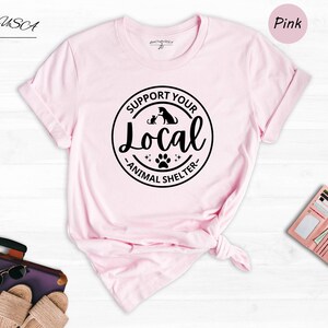 Support Your Local Animal Shelter Shirt, Rescue Dog & Cat Tee, Pet Adoption Gift for Animal Lovers image 5