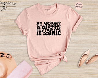 Anxiety Shirt Chronic Iconic Tee: Funny Mental Health Humor, Cotton Blend, Relaxed Fit | Unisex Sizes, Gift Idea