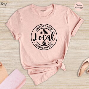 Support Your Local Animal Shelter Shirt, Rescue Dog & Cat Tee, Pet Adoption Gift for Animal Lovers image 6