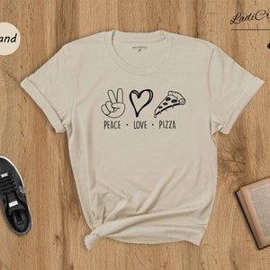 Peace Love Pizza Shirt, Funny Food Hungry T-Shirt, Pizza Lover Shirt, Foodie Shirt, Foodie Gift, Pizza Shirt, Hungry Shirt